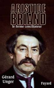 ARISTIDE BRIAND - LE FERME CONCILIATEUR