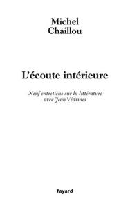 L'ECOUTE INTERIEURE - NEUF ENTRETIENS SUR LA LITTERATURE AVEC JEAN VEDRINES