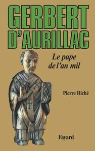 GERBERT D'AURILLAC - LE PAPE DE L'AN MIL