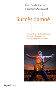 SUCCES DAMNE - MANUEL DE PSYCHOLOGIE A L'USAGE DES CELEBRITES ET DE CEUX QUI COMPTENT LE DEVENIR