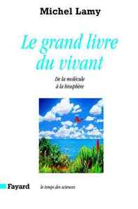 LE GRAND LIVRE DU VIVANT - DE LA MOLECULE A LA BIOSPHERE