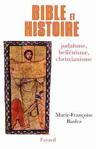 BIBLE ET HISTOIRE - JUDAISME, HELLENISME, CHRISTIANISME