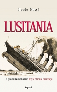 LUSITANIA - LE GRAND ROMAN D'UN MYSTERIEUX NAUFRAGE
