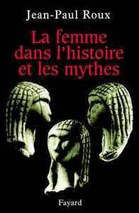 LA FEMME DANS L'HISTOIRE ET LES MYTHES