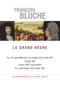 LE GRAND REGNE - LA VIE QUOTIDIENNE AU TEMPS DE LOUIS XIV - LOUIS XIV - LOUIS XIV VOUS PARLE - LE ''