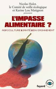 L'IMPASSE ALIMENTAIRE ? - AGRICULTURE - SANTE - ENVIRONNEMENT