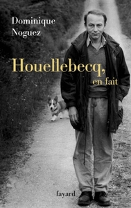HOUELLEBECQ, EN FAIT