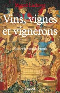 VINS, VIGNES ET VIGNERONS (EDITION BROCHEE) - HISTOIRE DU VIGNOBLE FRANCAIS
