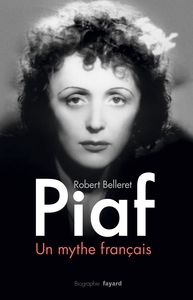 PIAF, UN MYTHE FRANCAIS