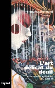 L'ART DELICAT DU DEUIL - LES NOUVELLES ENQUETES DU JUGE TI