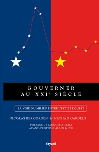 GOUVERNER AU XXIE SIECLE - LA VOIE DU MILIEU ENTRE L'EST ET L'OUEST