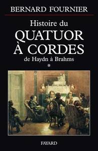 HISTOIRE DU QUATUOR A CORDES, TOME 1 - DE HAYDN A BRAHMS