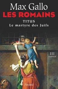 LES ROMAINS - TITUS OU LE MARTYRE DES JUIFS