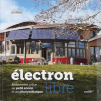 ELECTRON LIBRE - AUTONOME GRACE AU PETIT EOLIEN ET AU PHOTOVOLTAIQUE