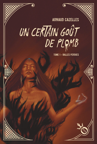 Un certain goût de plomb - Tome 1