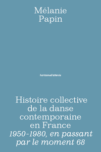 HISTOIRE COLLECTIVE DE LA DANSE CONTEMPORAINE EN FRANCE