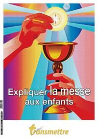 EXPLIQUER LA MESSE AUX ENFANTS - EDITION ILLUSTREE