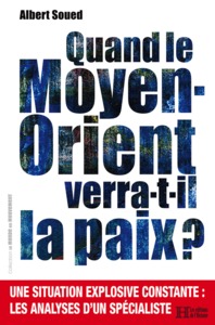 QUAND LE MOYEN-ORIENT VERRA-T-IL LA PAIX ?