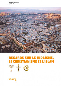 Regards sur le judaïsme, le christianisme et l'islam - livret élève