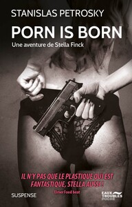 Porn is born - une aventure de Stella Finck