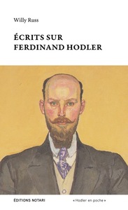 ECRITS SUR FERDINAND HODLER - EDITION ETABLIE ET COMMENTEE PAR ANNE-SOPHIE POIROT
