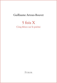 5 FOIS X - CINQ THESES SUR LE POEME