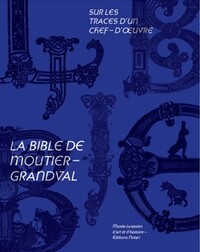 Sur les traces d’un chef-d'œuvre  : la Bible de Moutier-Grandval