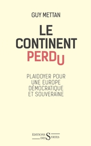 Le continent perdu - Plaidoyer pour une Europe libre et souv