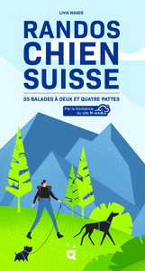 RANDOS CHIEN SUISSE - 35 BALADES A DEUX ET QUATRE PATTES