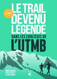 LE TRAIL DEVENU LEGENDE - DANS LES COULISSES DE L'UTMB