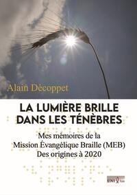 LA LUMIERES BRILLE DANS LES TENEBRES - MES MEMOIRES DE LA MISSION EVANGELIQUE BRAILLE (MEB) DES ORIG