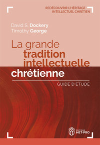 LA GRANDE TRADITION INTELLECTUELLE CHRETIENNE - GUIDE D'ETUDE