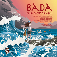 BADA ET LA DEESSE DRAGON - INSPIRE D'UN CONTE DES PLONGEUSES JAMNYO DE L'ILE DE JEJU EN COREE