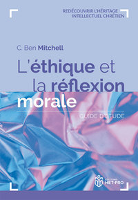 L ETHIQUE ET LA REFLEXION MORALE - GUIDE D ETUDE