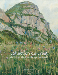 Collection du Crest - Artistes de l’école genevoise