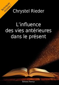 L'INFLUENCE DES VIES ANTERIEURES DANS LE PRESENT