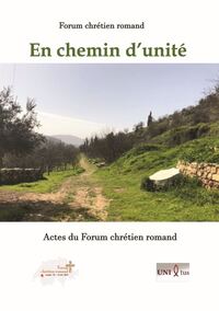 EN CHEMIN D'UNITE - ACTES DU FORUM CHRETIEN ROMAND