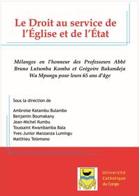 LE DROIT AU SERVICE DE L'EGLISE ET DE L'ETAT - MELANGES EN L'HONNEUR DES PROFESSEURS ABBE BRUNO LUTU