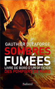 SOMBRES FUMEES - LIVRE DE BORD D'UN OFFICIER DES POMPIERS DE PARIS