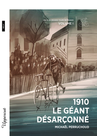 1910  LE GEANT DESARCONNE - LES PLUS GRANDS TOURS DE FRANCE  VOLUME I