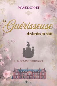 Blooming Orphanage - La Guérisseuse des landes du nord - 2