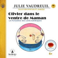 Olivier dans le ventre de Maman Tome 2 - La puissance des liens karmiques