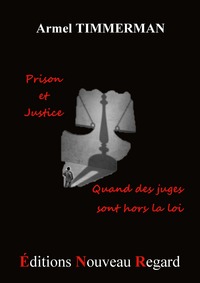 PRISON ET JUSTICE... QUAND DES JUGES SONT HORS LA LOI.