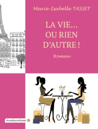 La vie... ou rien d'autre !