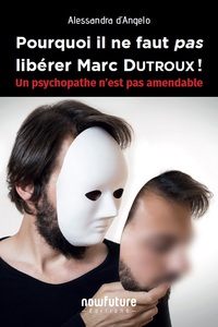 Pourquoi il ne faut pas libérer Marc Dutroux !