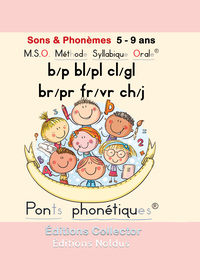 Sons & Phonèmes b/p bl/pl cl/gl br/pr fr/vr ch/j M.S.O. Méthode Syllabique Orale DYS