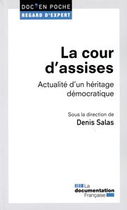 LA COUR D'ASSISES - ACTUALITE D'UN HERITAGE DEMOCRATIQUE