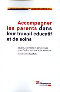 Accompagner les parents dans leur travail éducatif et de soins