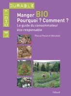 Manger bio, pourquoi ? Comment ? - le guide du consommateur éco-responsable