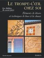 LE TROMPE-L'OEIL CHEZ SOI - ELEMENTS DE DECORS ET TECHNIQUES DE BASE A LA CHAUX